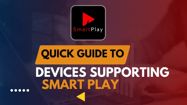 Quick Guide to Devices Supporting Smart Play